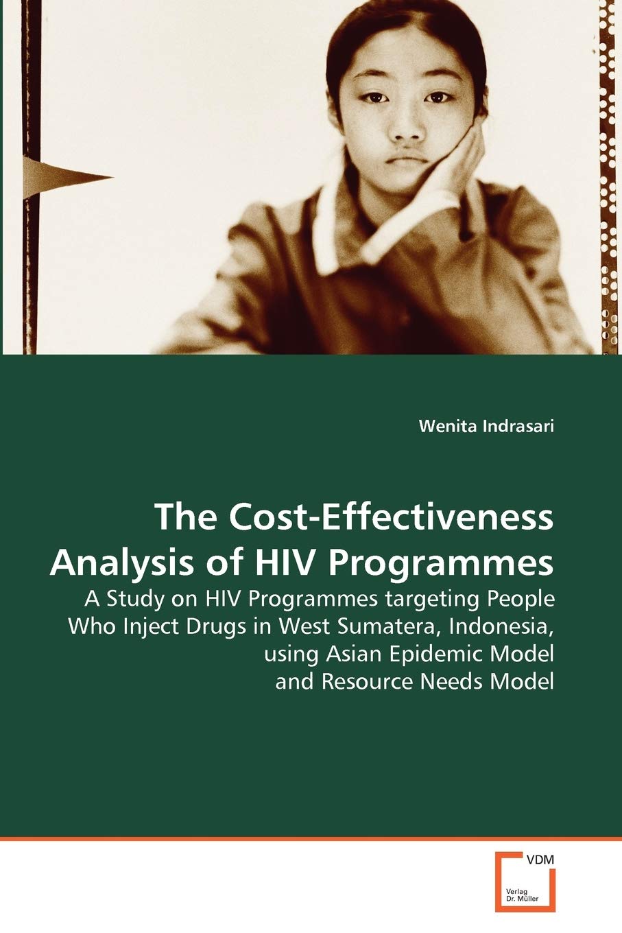 The Cost-Effectiveness Analysis of HIV Programmes: A Study on HIV Programmes targeting People Who Inject Drugs in West Sumatera, Indonesia, using Asian Epidemic Model and Resource Needs Model