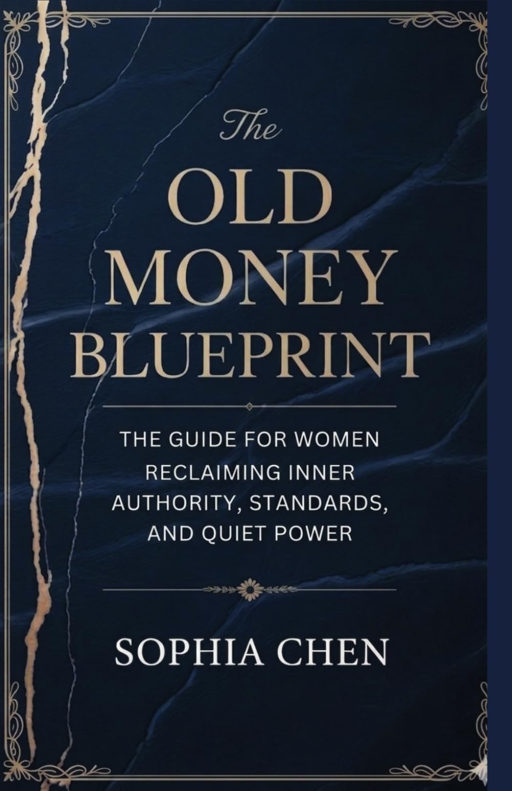 The Old Money Blueprint: A Foundational Book for Women Cultivating Inner Wealth, Standards & Quiet Power (Old Money Quiet Luxury)