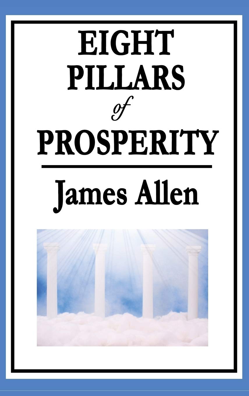 Eight Pillars of Prosperity: A Classic Guide to Prosperity Through Character