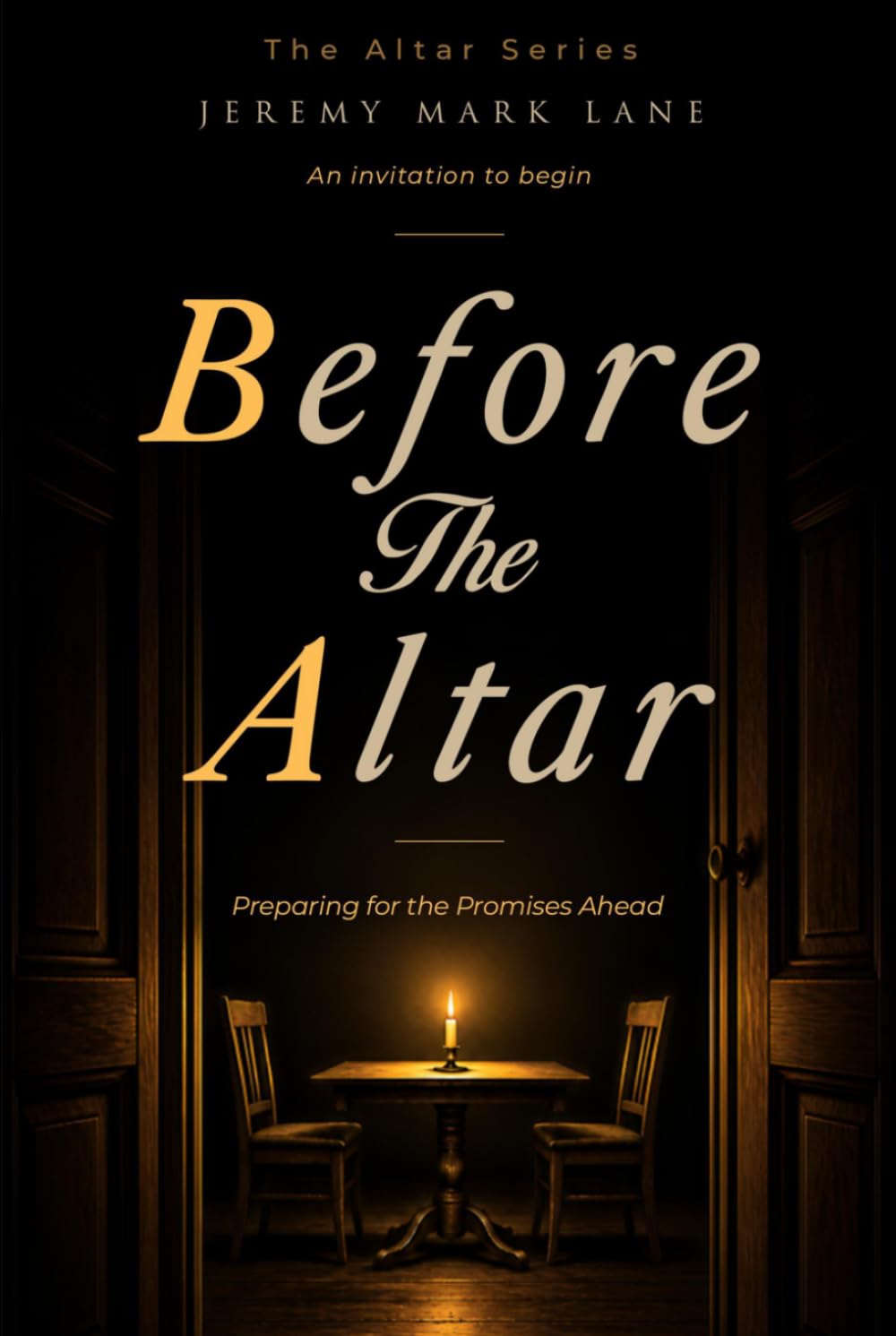Before the Altar: Preparing for the Promises Ahead (The Altar Series)