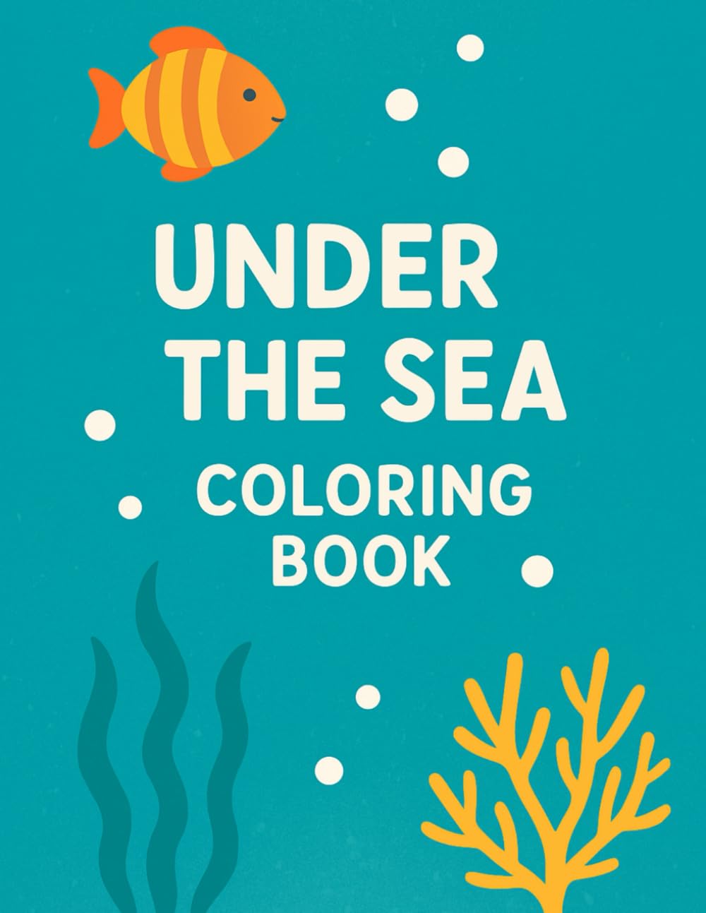 Under the Sea Coloring Book for Kids: Fun and Easy Ocean Animals Coloring Pages for Kids Ages 3–7 (Dream Weaver Coloring Series for Kids Ages 3–7)