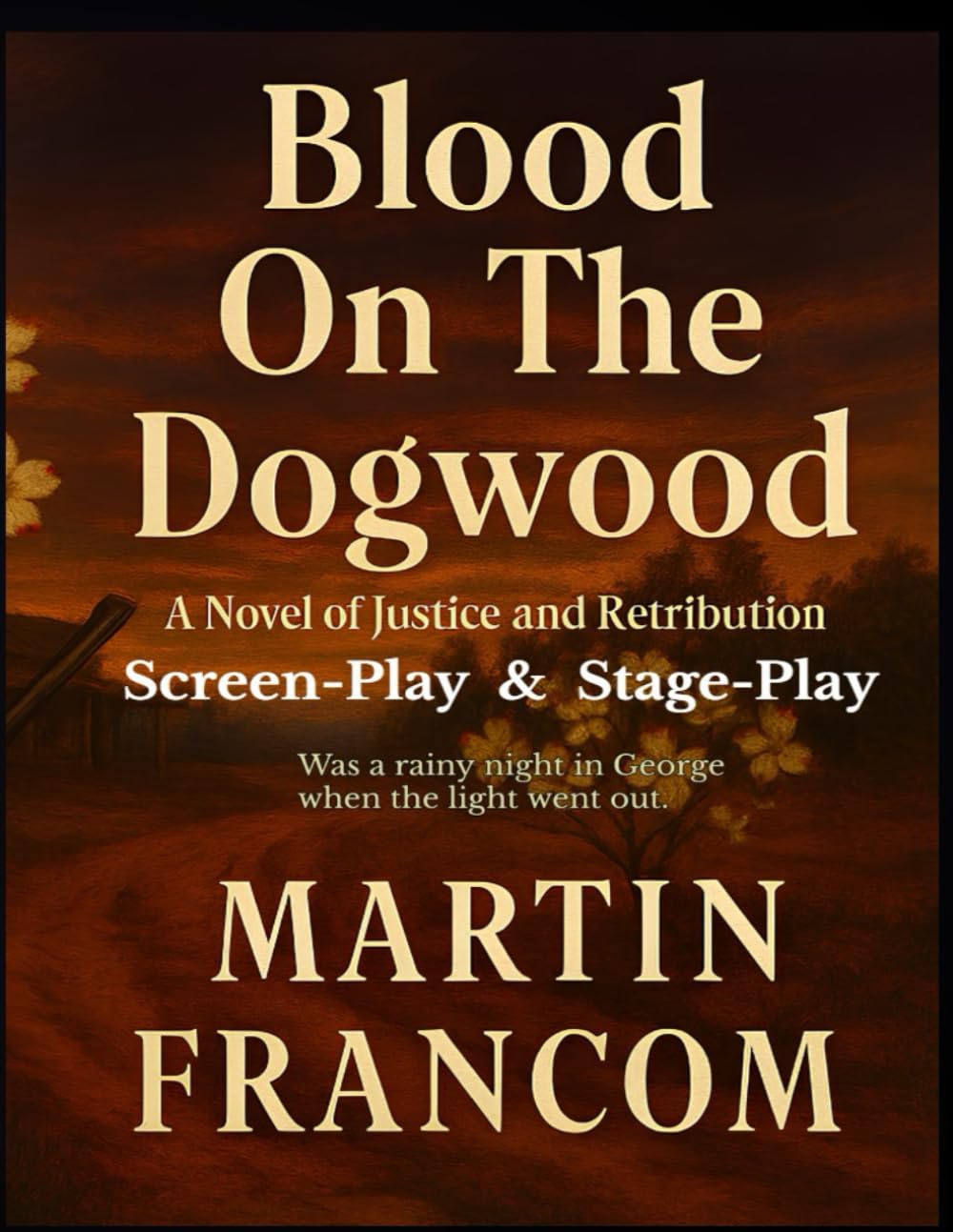 BLOOD ON THE DOGWOOD: StagePlay-ScreenPlay - Of Justice and Retribution