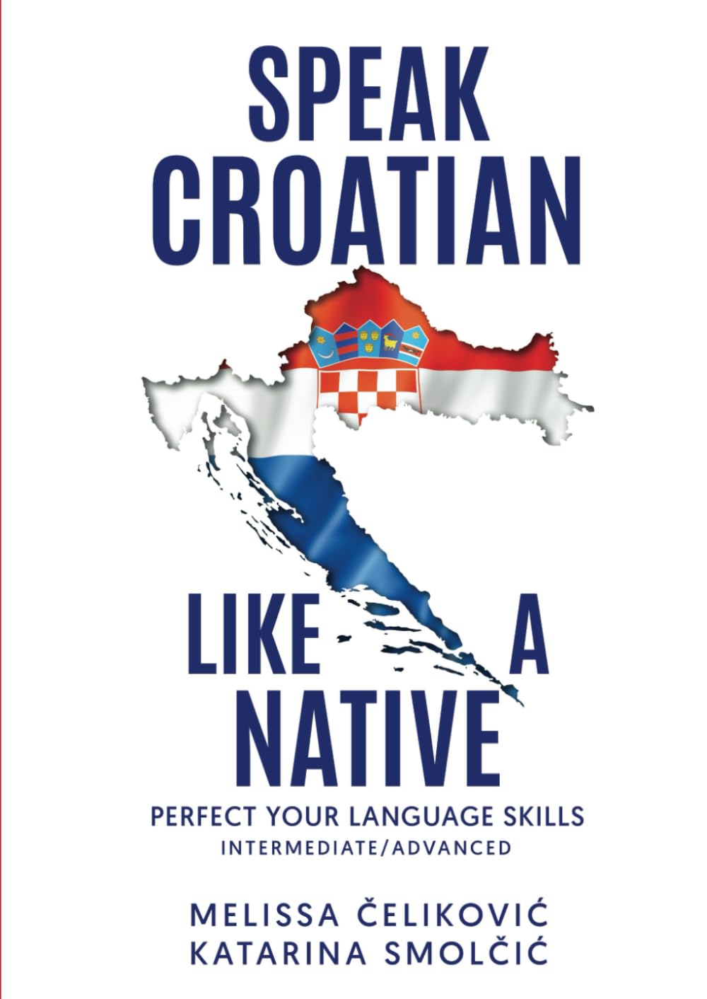 Speak Croatian Like a Native: Perfect your language skills