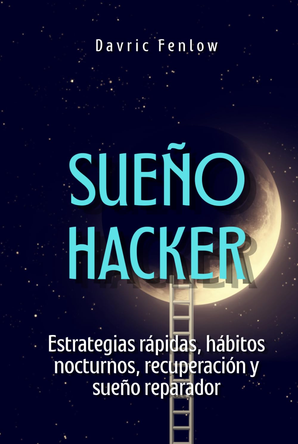 Sueño hacker: Estrategias rápidas, hábitos nocturnos, recuperación y sueño reparador