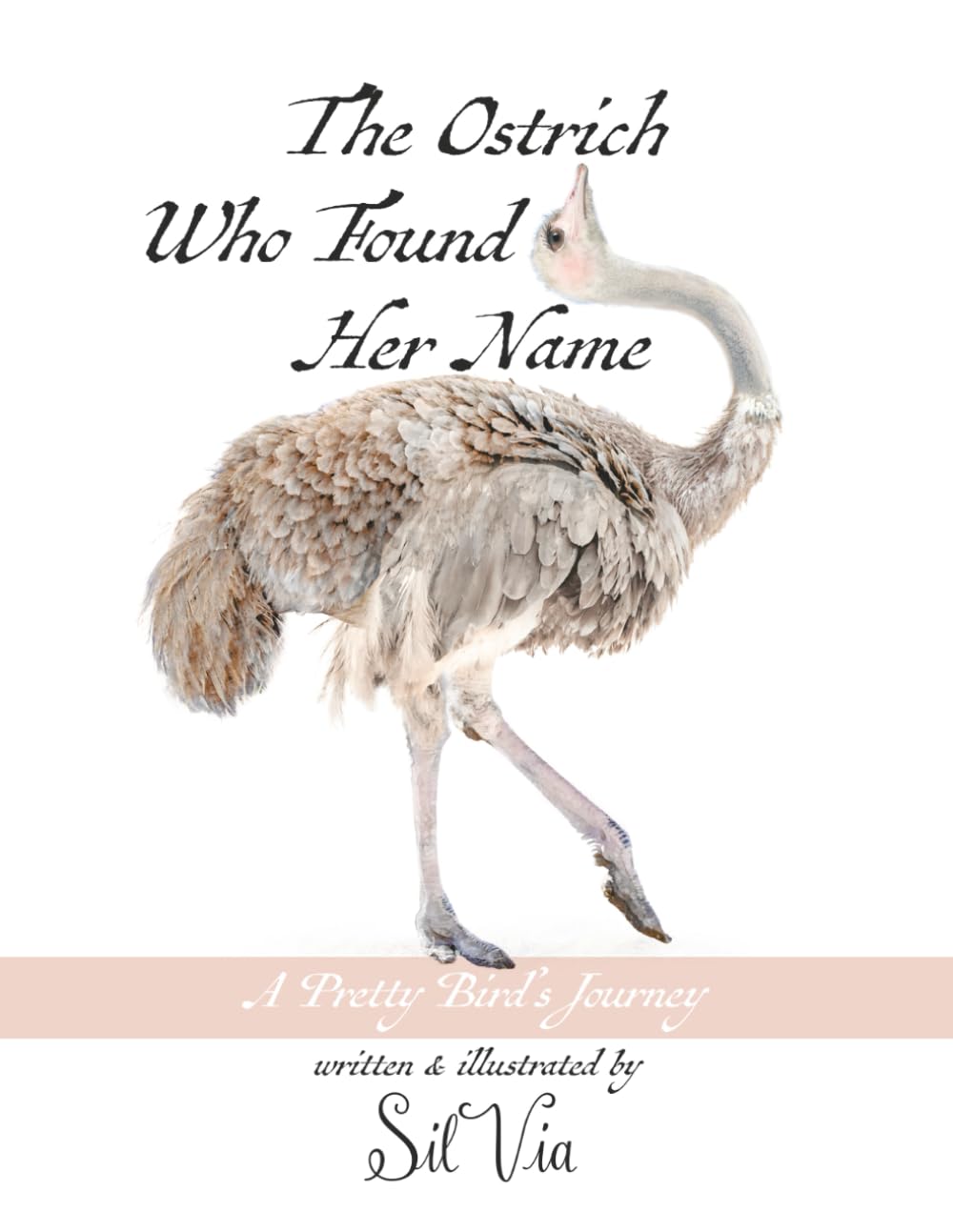 The Ostrich Who Found Her Name: A Pretty Bird's Journey