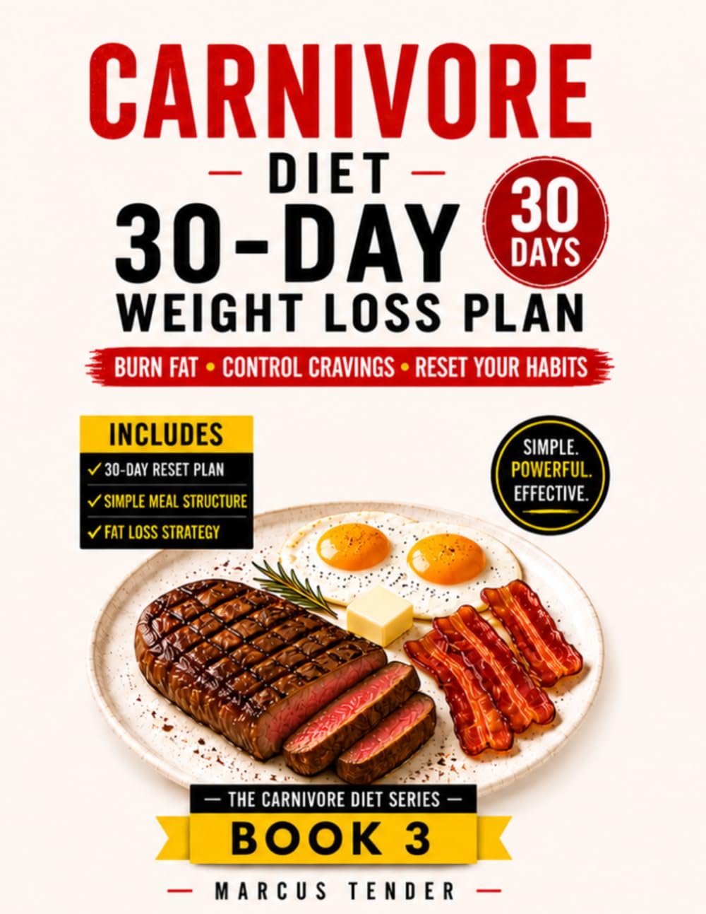 CARNIVORE DIET 30 - DAY WEIGHT LOSS PLAN: A Step - by - Step Reset to Burn Fat, Control Cravings and Build. Consistent Eating Habits. (THE CARNIVORE DIET SERIES)