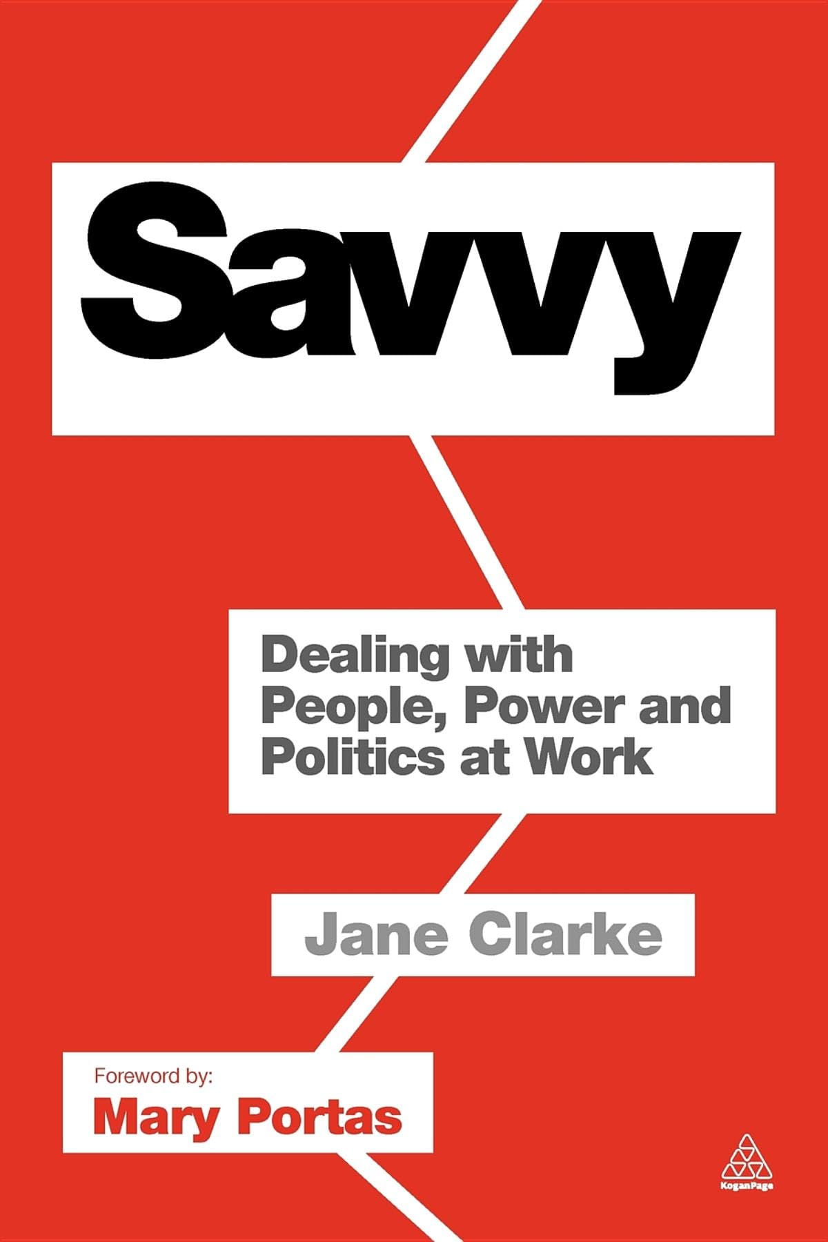 Savvy: Dealing With People, Power And Politics At Work: Volume 1