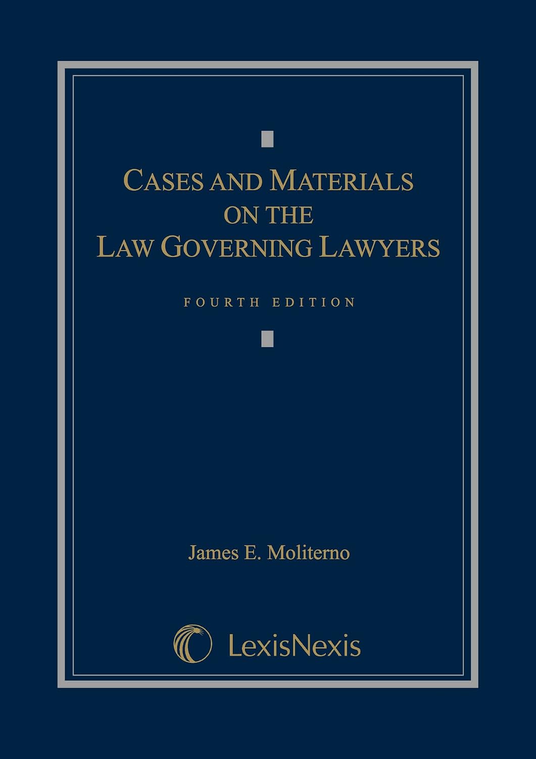 Cases and Materials on the Law Governing Lawyers, Fourth Edition