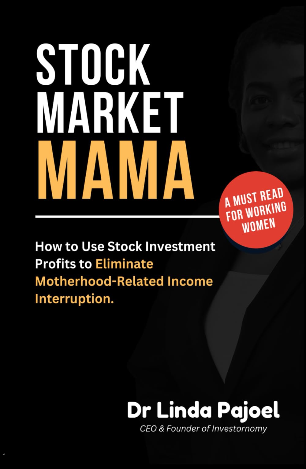 Stock Market Mama: How to Use Stock Investment Profits to Eliminate Motherhood-Related Income Interruption