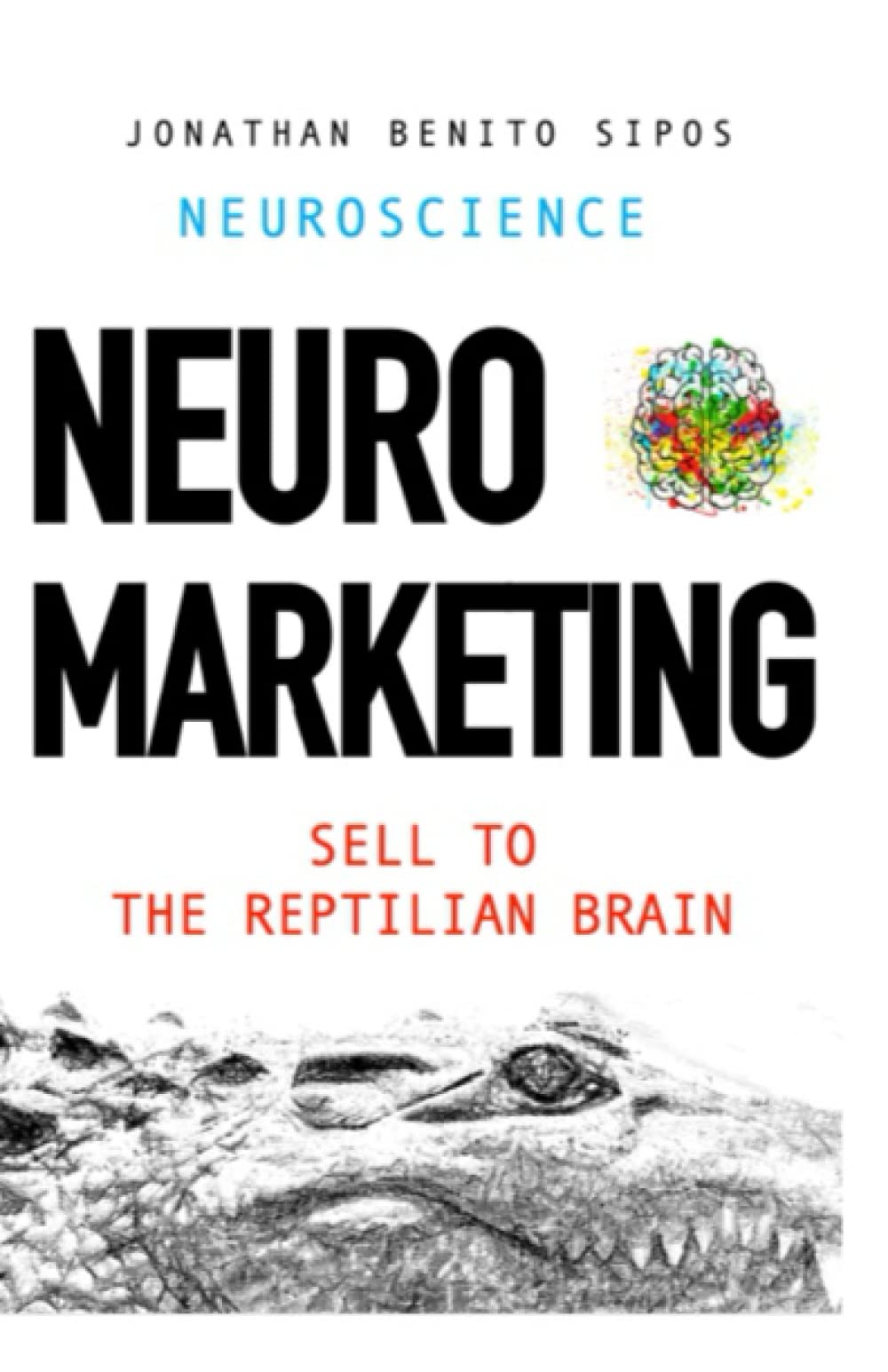 Neuromarketing: Selling to the reptilian brain