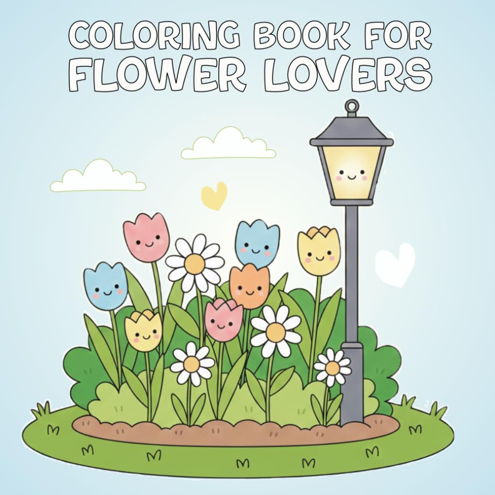 Coloring Book for Flower Lovers: Relaxing Cute Flower Coloring Pages for Adults and Teens