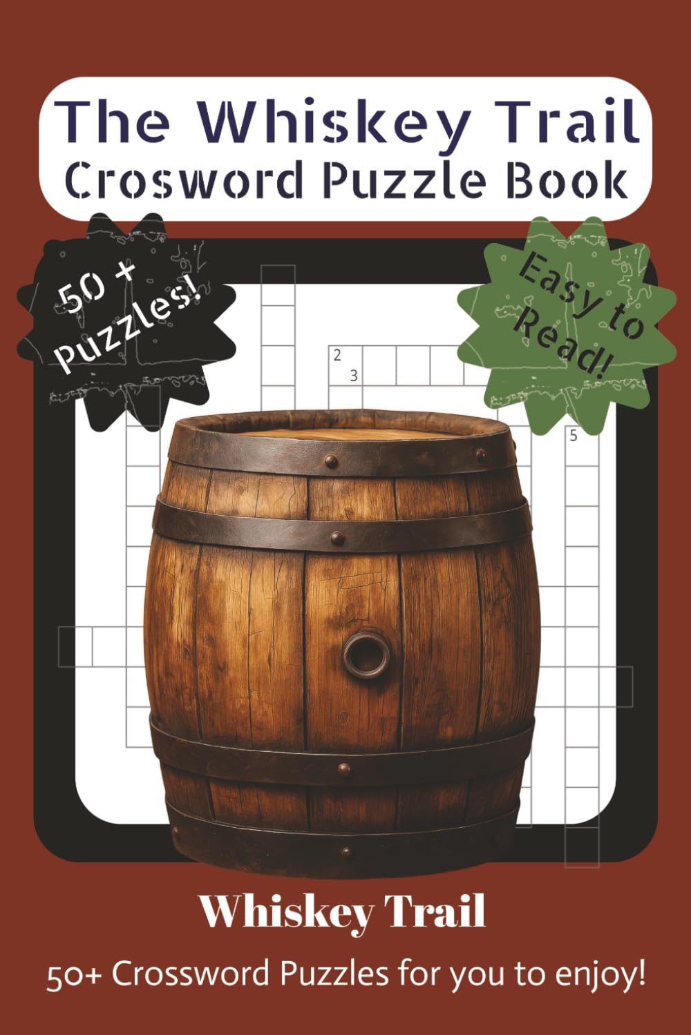THE WHISKEY TRAIL CROSSWORD PUZZLE BOOK: Whiskey Trail 50+ Crossword Puzzles for you to enjoy! Ideal for whiskey lovers, travelers, and connoisseurs ... regions, tasting notes, and more