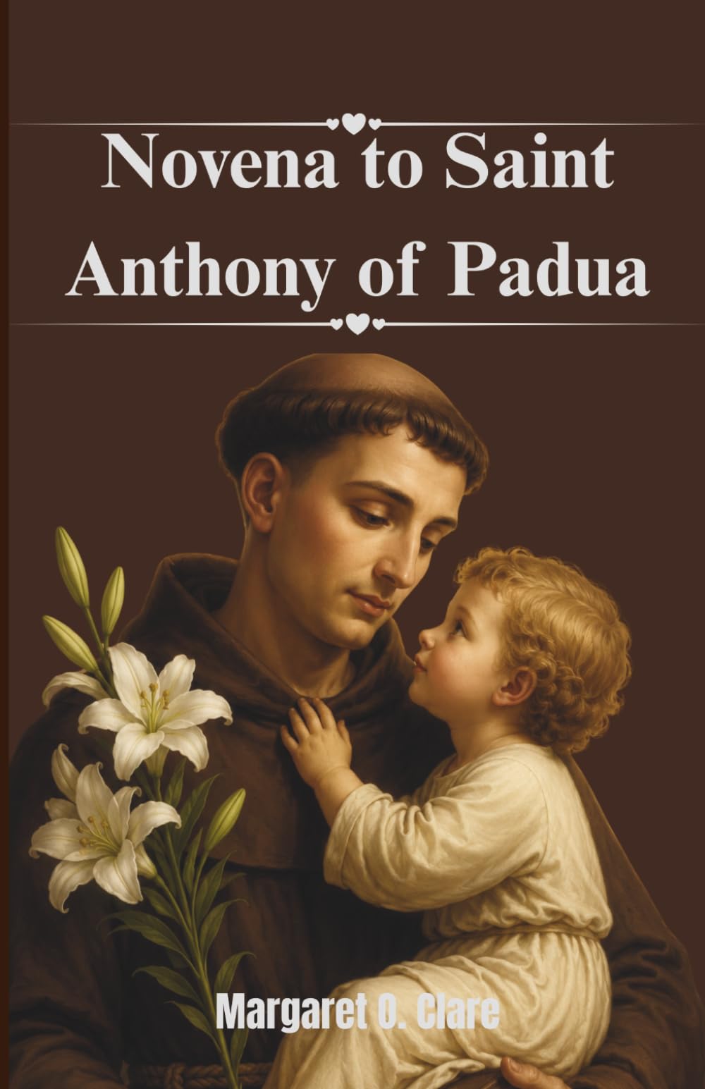 Novena to Saint Anthony of Padua: The Wonder Worker and Finder of Lost Things