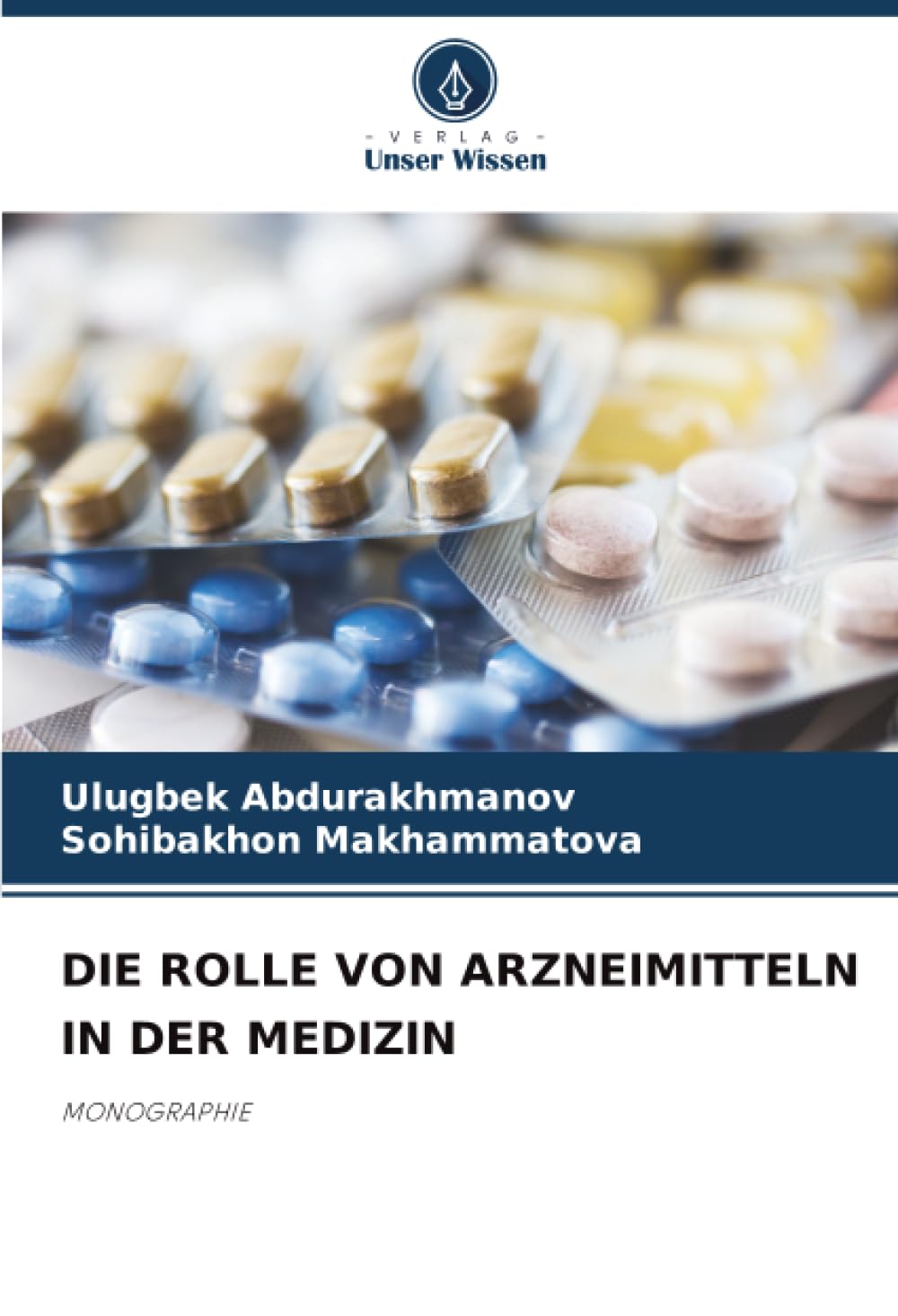 DIE ROLLE VON ARZNEIMITTELN IN DER MEDIZIN: MONOGRAPHIE