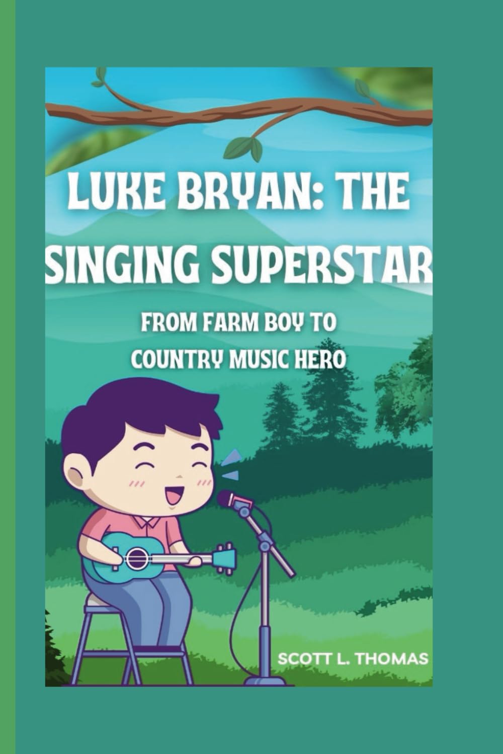 LUKE BRYAN: THE SINGING SUPERSTAR: FROM FARM BOY TO COUNTRY MUSIC HERO