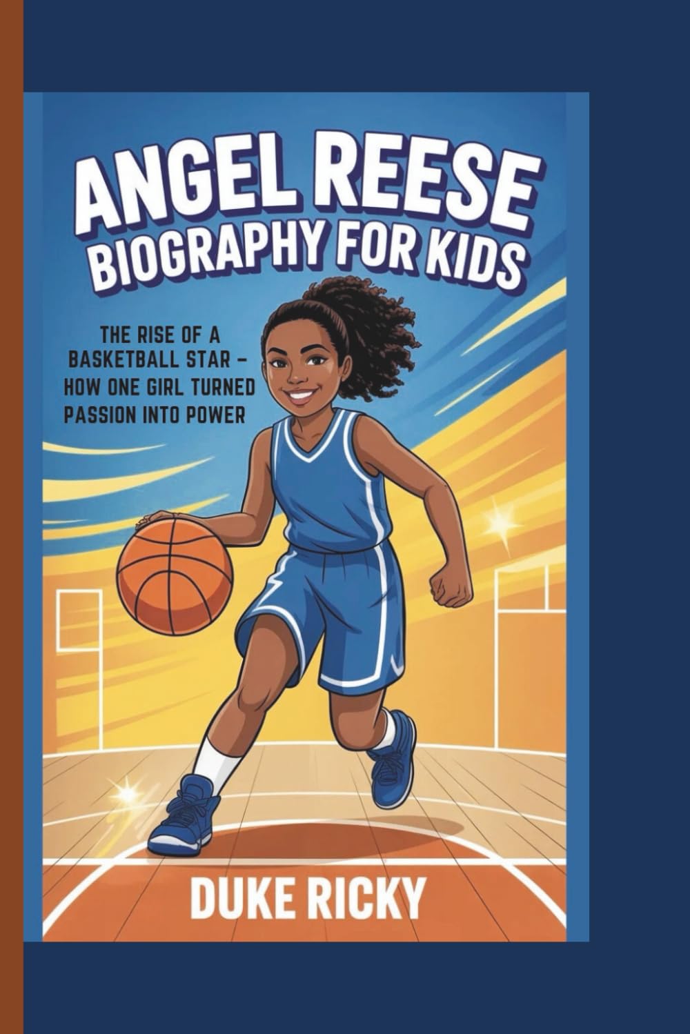 ANGEL REESE BIOGRAPHY FOR KIDS: The Rise of a Basketball Star – How One Girl Turned Passion into Power