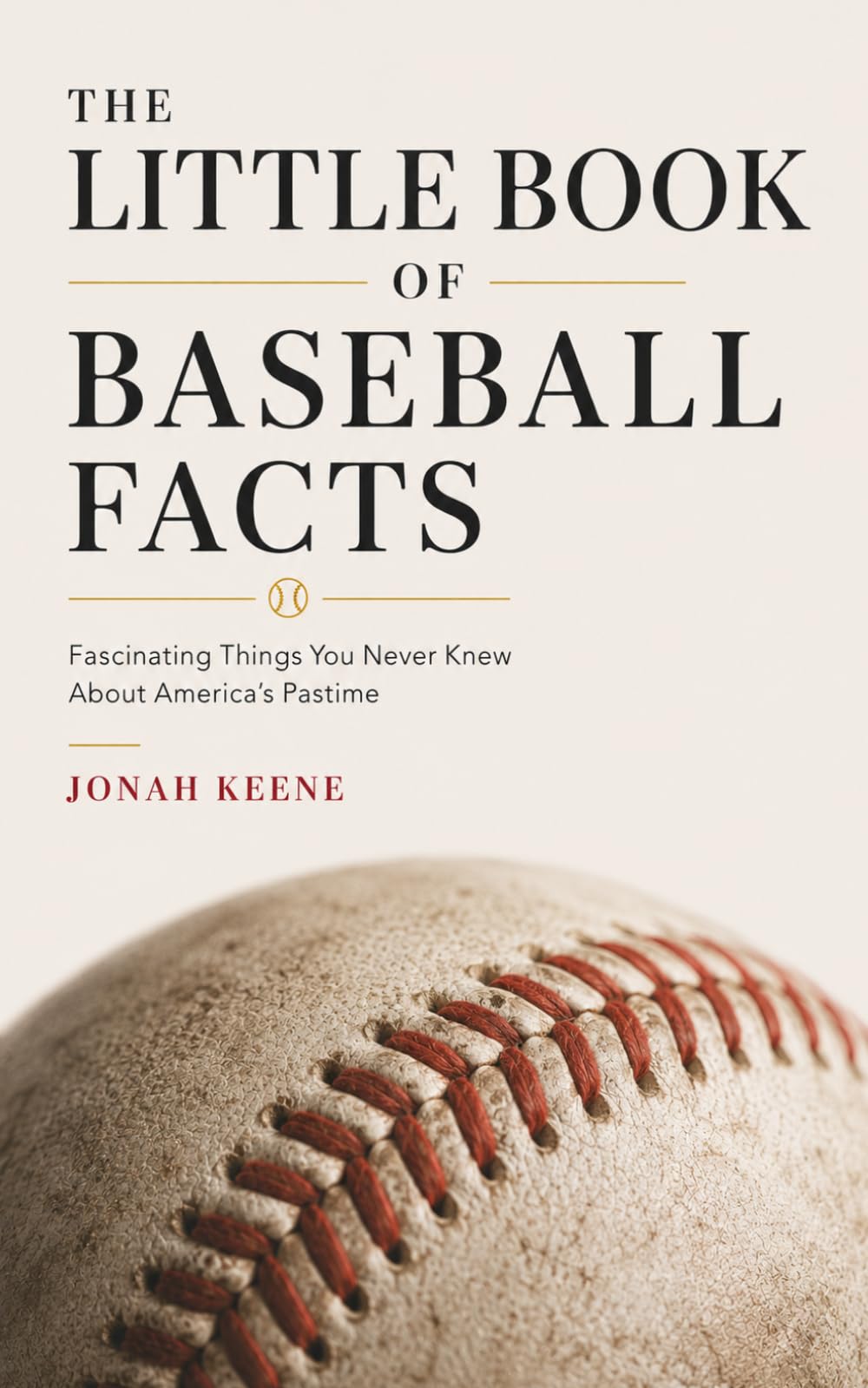 The Little Book of Baseball Facts: Fascinating Things You Never Knew About America's Pastime