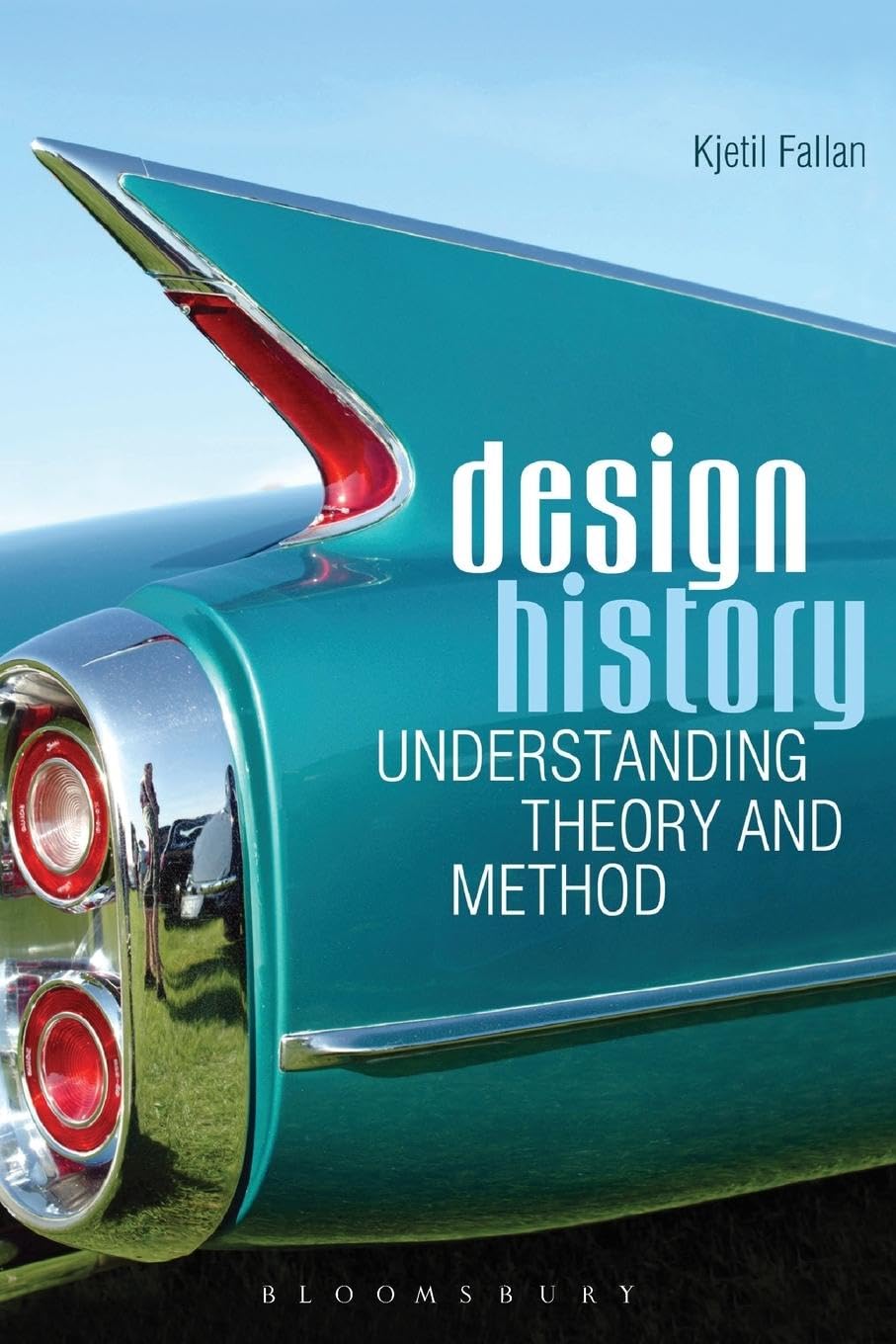 Design History: Understanding Theory and Method
