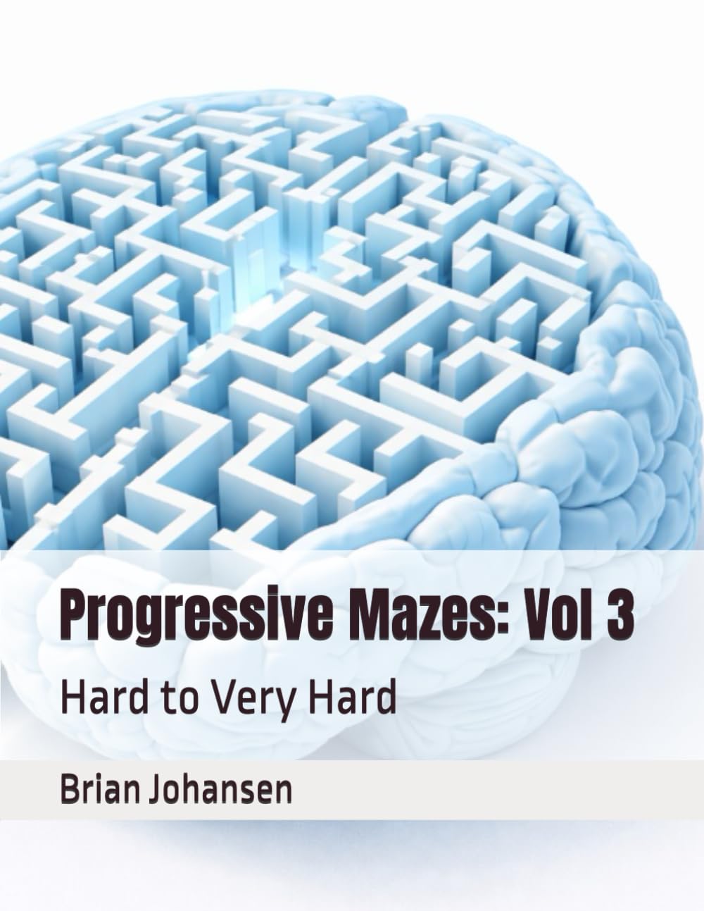 Progressive Mazes: Vol 3 (Hard to very Hard)