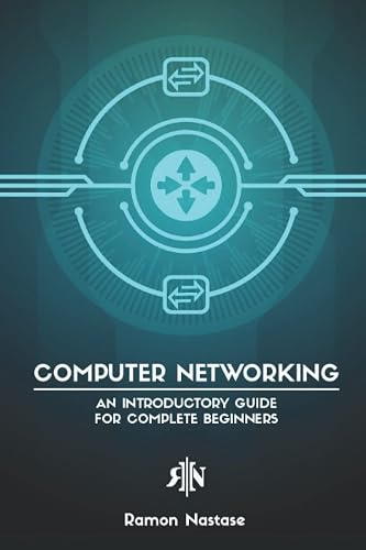 Computer Networking: An Introductory Guide for Complete Beginners