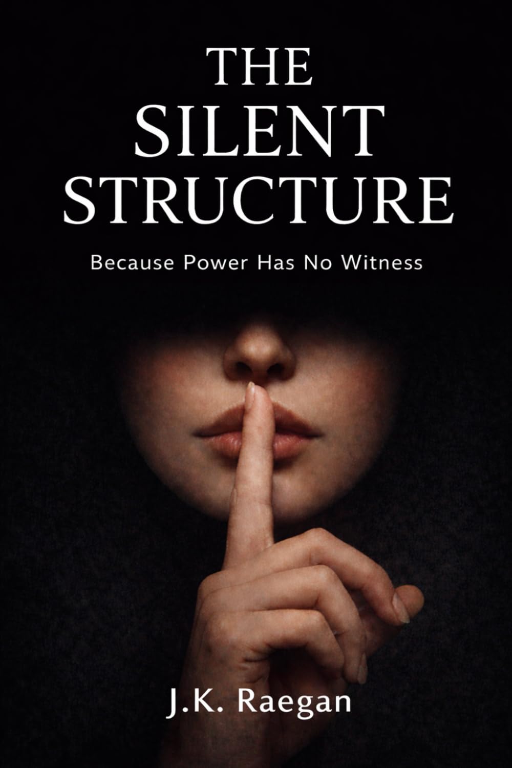 The Silent Structure: Because Power Needs No Witness