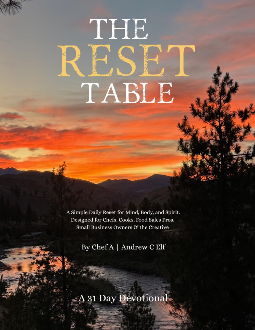 The Reset Table: A Simple Daily Reset for Mind, Body, and Spirit. Designed for Chefs, Cooks, Food Sales Pros, Small Business Owners and the Creative.