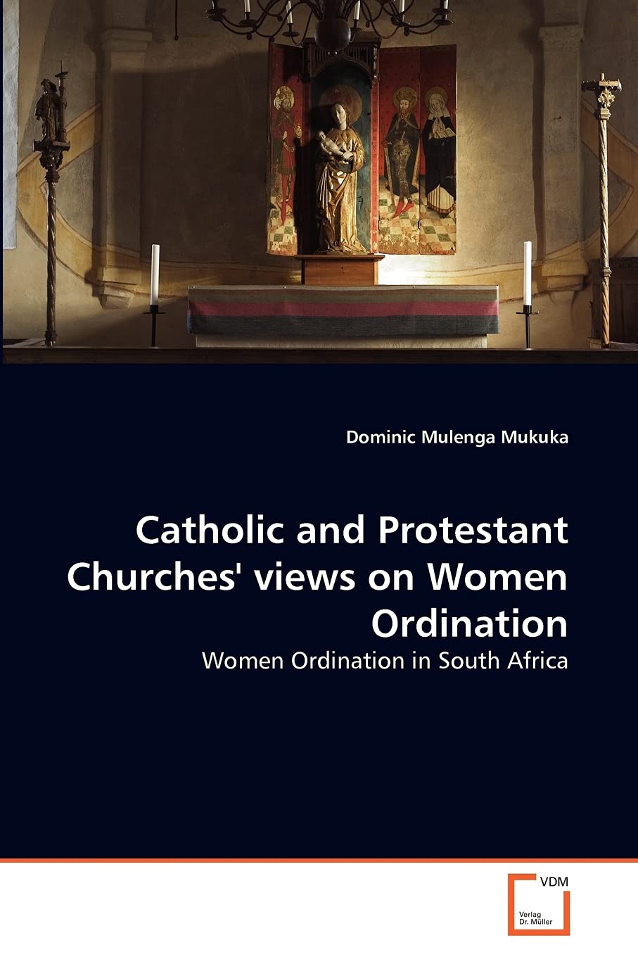 Catholic and Protestant Churches' views on Women Ordination: Women Ordination in South Africa
