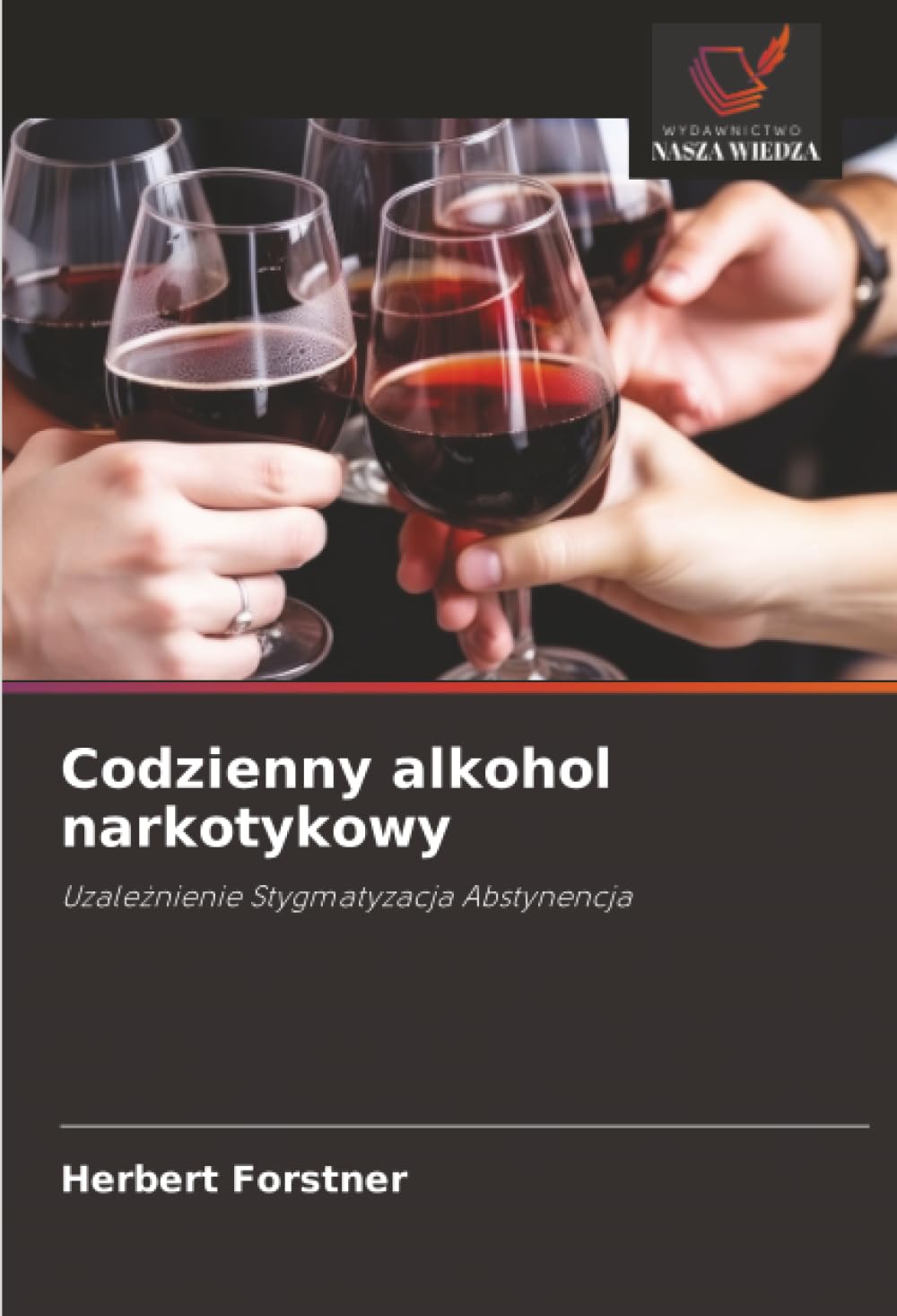 Codzienny alkohol narkotykowy: Uzale¿nienie Stygmatyzacja Abstynencja