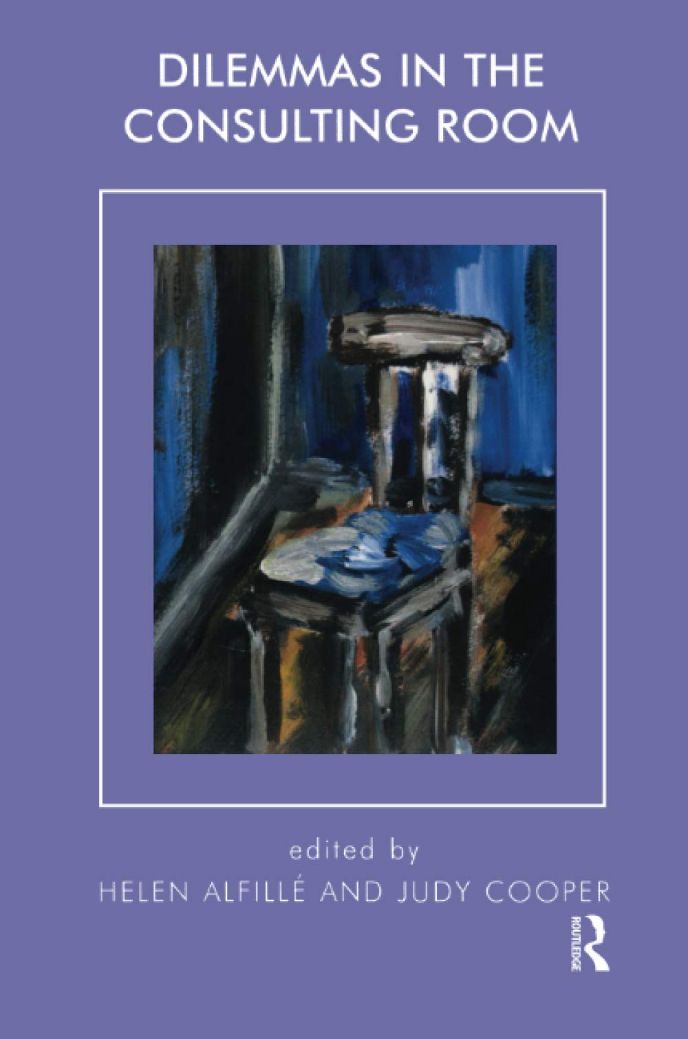 Dilemmas in the Consulting Room by Helen Alfille, Judy Cooper - 9781855752689