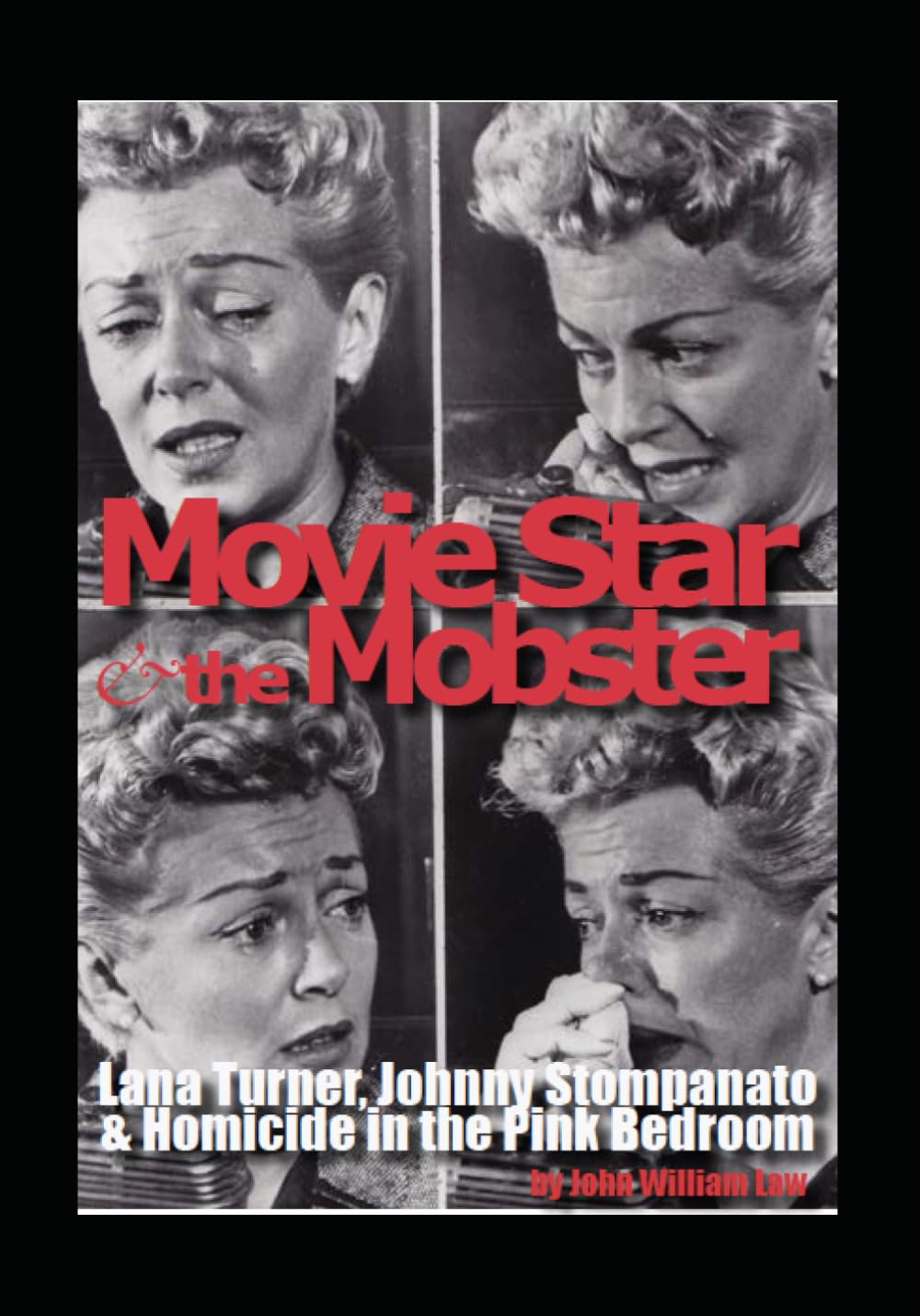 Movie Star and the Mobster: Lana Turner, Johnny Stompanato and the Homicide in the Pink Bedroom (Tenth Anniversary Edition)