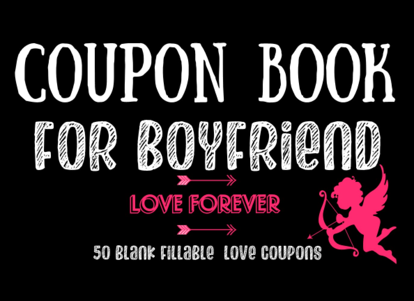 Blank Coupon Book For Boyfriend: Perfect Gift Ideas 50 DIY Coupons Booklet Fillable Vouchers For Him | Couples | Friend | Partner | Lover | Date Night ... Birthday | Easter | Thanksgiving | Christmas