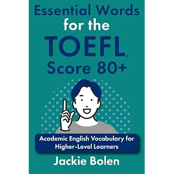 Essential Words for the TOEFL Score 80+ Academic English Vocabulary for Higher-Level Learners Advanced TOEFL Prep Band 1