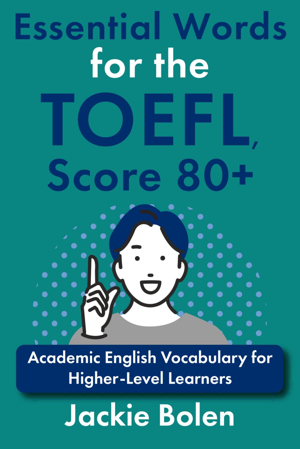 Essential Words for the TOEFL, Score 80+: Academic English Vocabulary for Higher-Level Learners (Advanced TOEFL Prep)