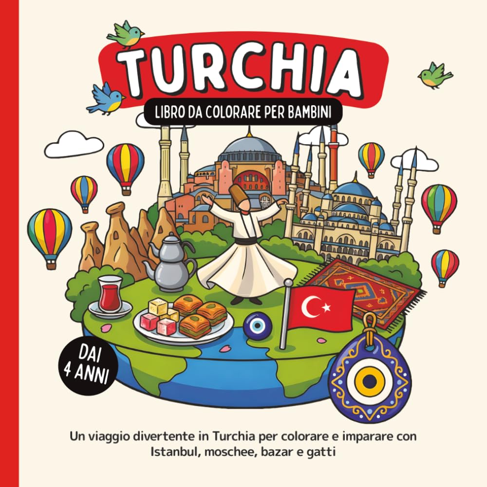 Turchia – Libro da colorare per bambini dai 4 anni: Un viaggio divertente in Turchia per colorare e imparare con Istanbul, moschee, bazar e gatti (Paesi del Mondo da Colorare)