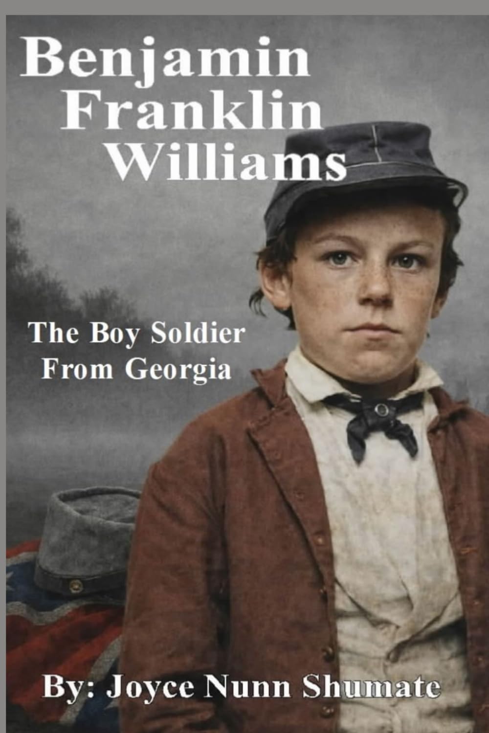 Benjamin Franklin Williams: The Boy Soldier From Georgia