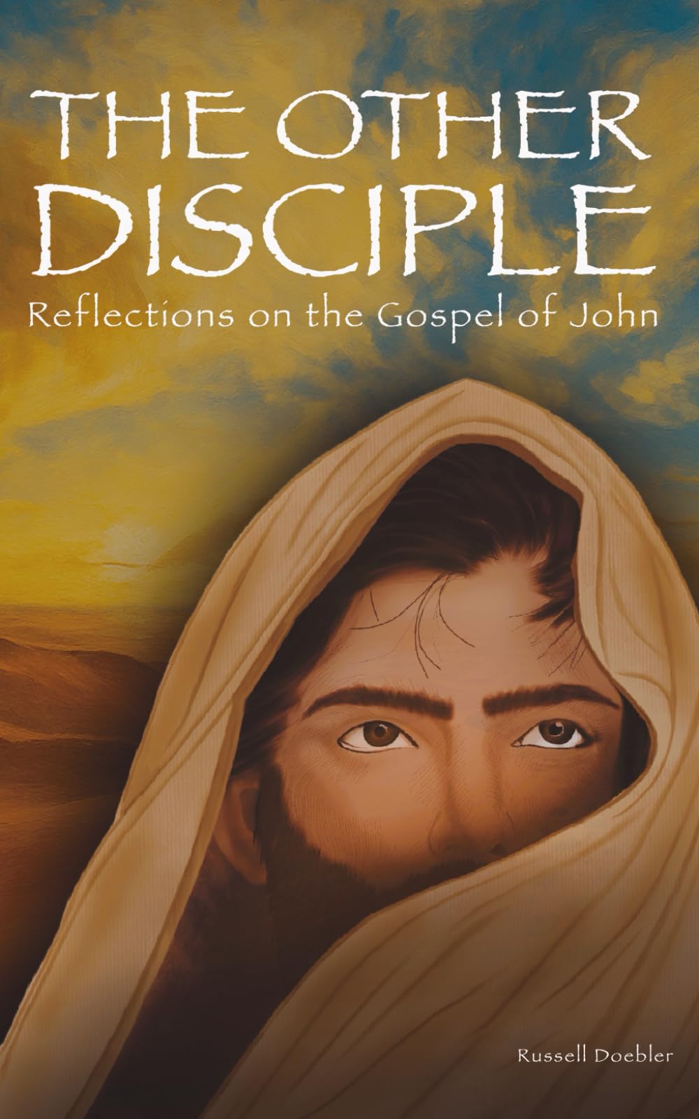 The Other Disciple: Reflections on the Gospel of John