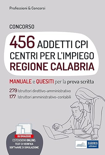 Manuale concorso 456 addetti Centri per l'impiego (CPI) Regione Calabria. Teoria e test per la prova scritta
