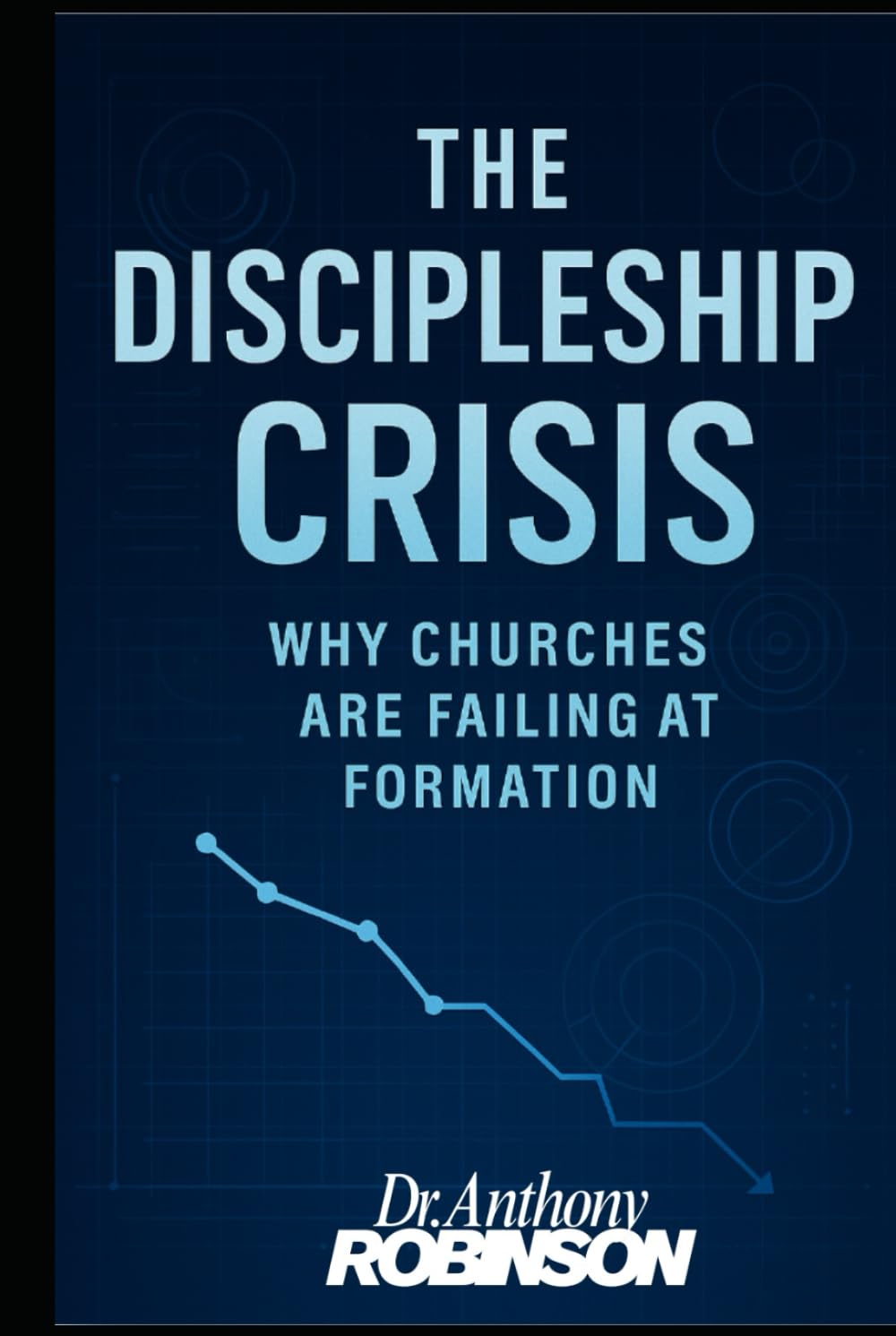 The Discipleship Crisis: Why Churches are Failing at Formation (Faith EdTech Category Series)
