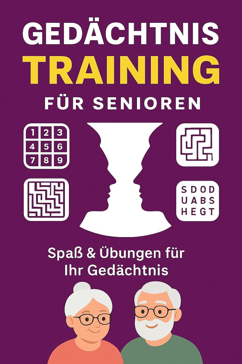 GEDÄCHTNISTRAINING FÜR SENIOREN: Übungen zum Training des Gedächtnisses, Hobbys, Wortsuche in sehr großer Schrift, Labyrinthe für Erwachsene, Sudokus für Erwachsene in Großschrift (German Edition)