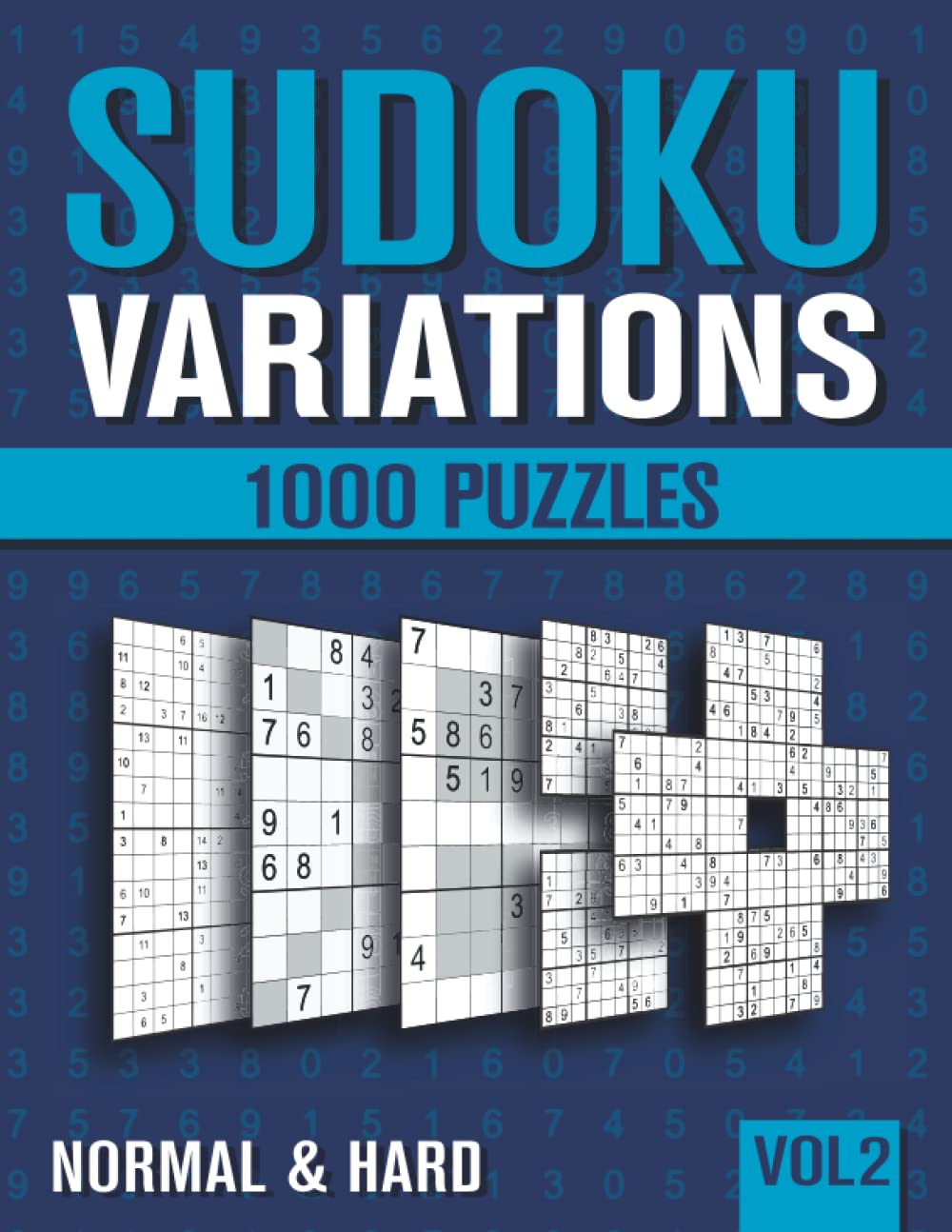 Sudoku Variations: Sudoku Book for Adults with 1000 Sudoku in 9 Variants - Normal and Hard - Vol 2