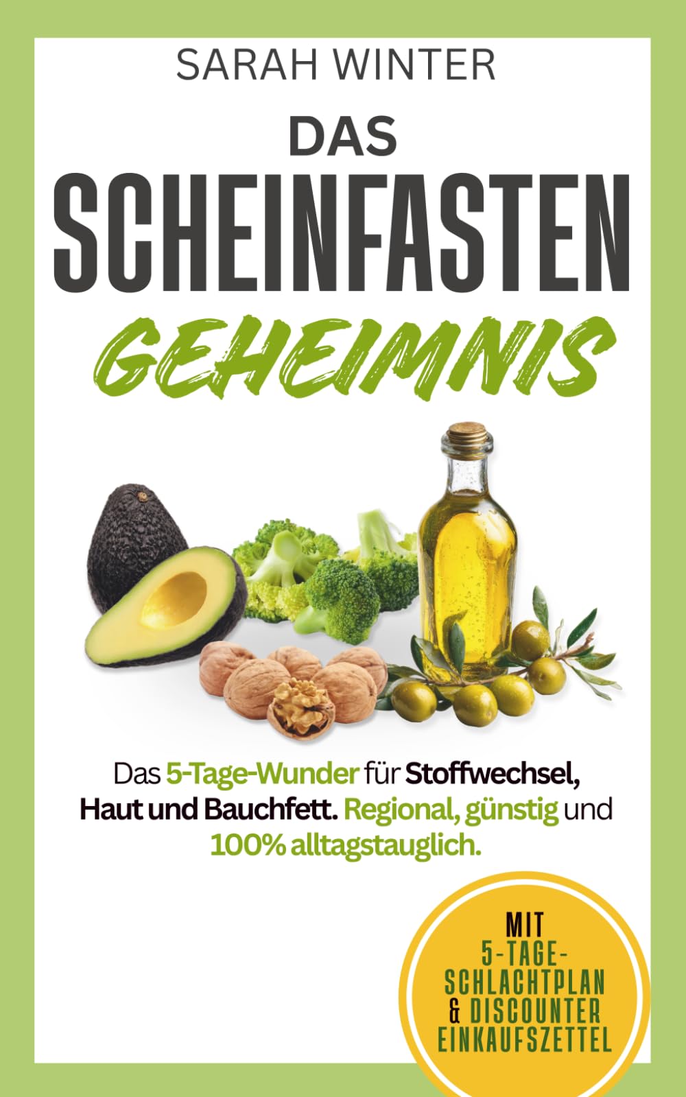 Das Scheinfasten Geheimnis: Das 5-Tage-Wunder für Stoffwechsel, Haut und Bauchfett. Regional, günstig und 100% alltagstauglich.