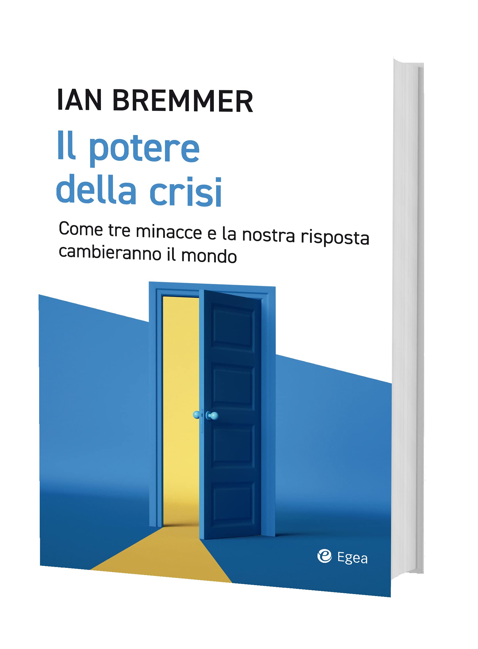Il potere della crisi. Come tre minacce e la nostra risposta cambieranno il mondo