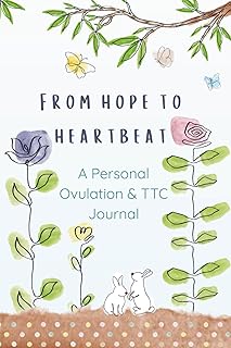 From Hope to Heartbeat: A Gentle Journal for Fertility Awareness, Ovulat...