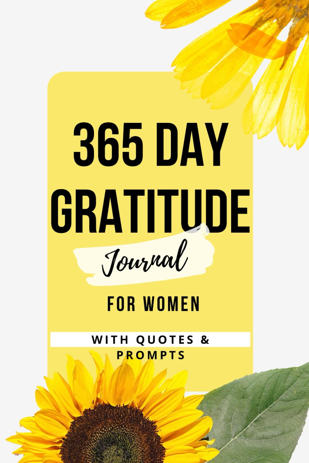 365 DAY GRATITUDE JOURNAL FOR WOMEN WITH PROMPTS , QUOTES AND SCRIPTURES: 5 Minute Daily to Start Your Day with Gratitude, Count your Blessings, Learn … Positive, and Attract The Good in your Life. 365 DAY GRATITUDE JOURNAL FOR WOMEN WITH PROMPTS , QUOTES AND SCRIPTURES: 5 Minute Daily to Start Your Day with Gratitude, Count your Blessings, Learn … Positive, and Attract The Good in your Life.