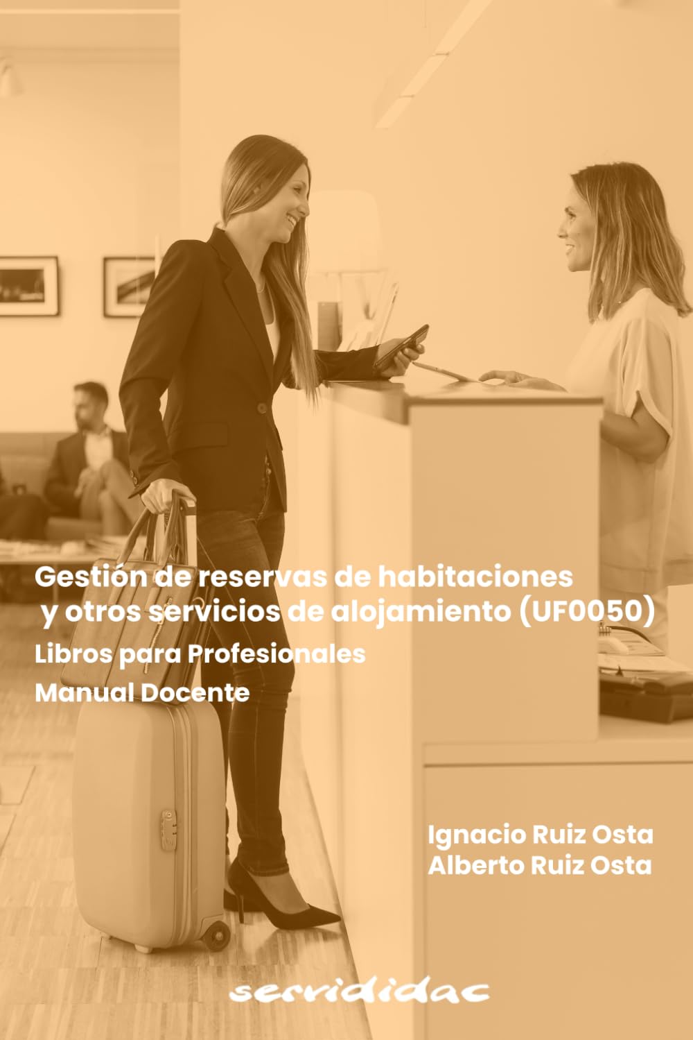 Gestión de reservas de habitaciones y otros servicios de alojamientos (UF0050): Libros para Profesionales