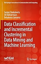 Data Classification and Incremental Clustering in Data Mining and Machine Learning (EAI/Springer Innovations in Communication and Computing)