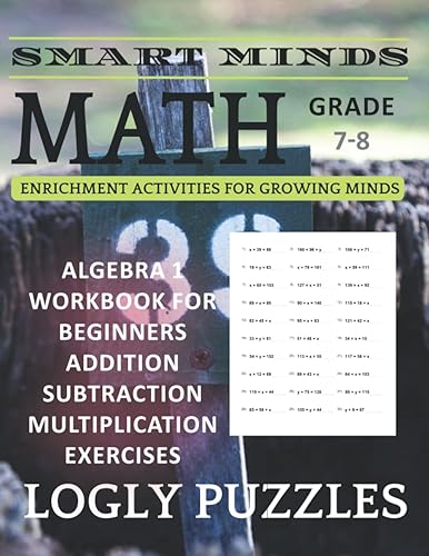 Smart Minds - Algebra 1 Workbook For Beginners Grade 7-8 Addition,Subtraction,Multiplication Exercises Algebra 1 Practice Workbook With More Than