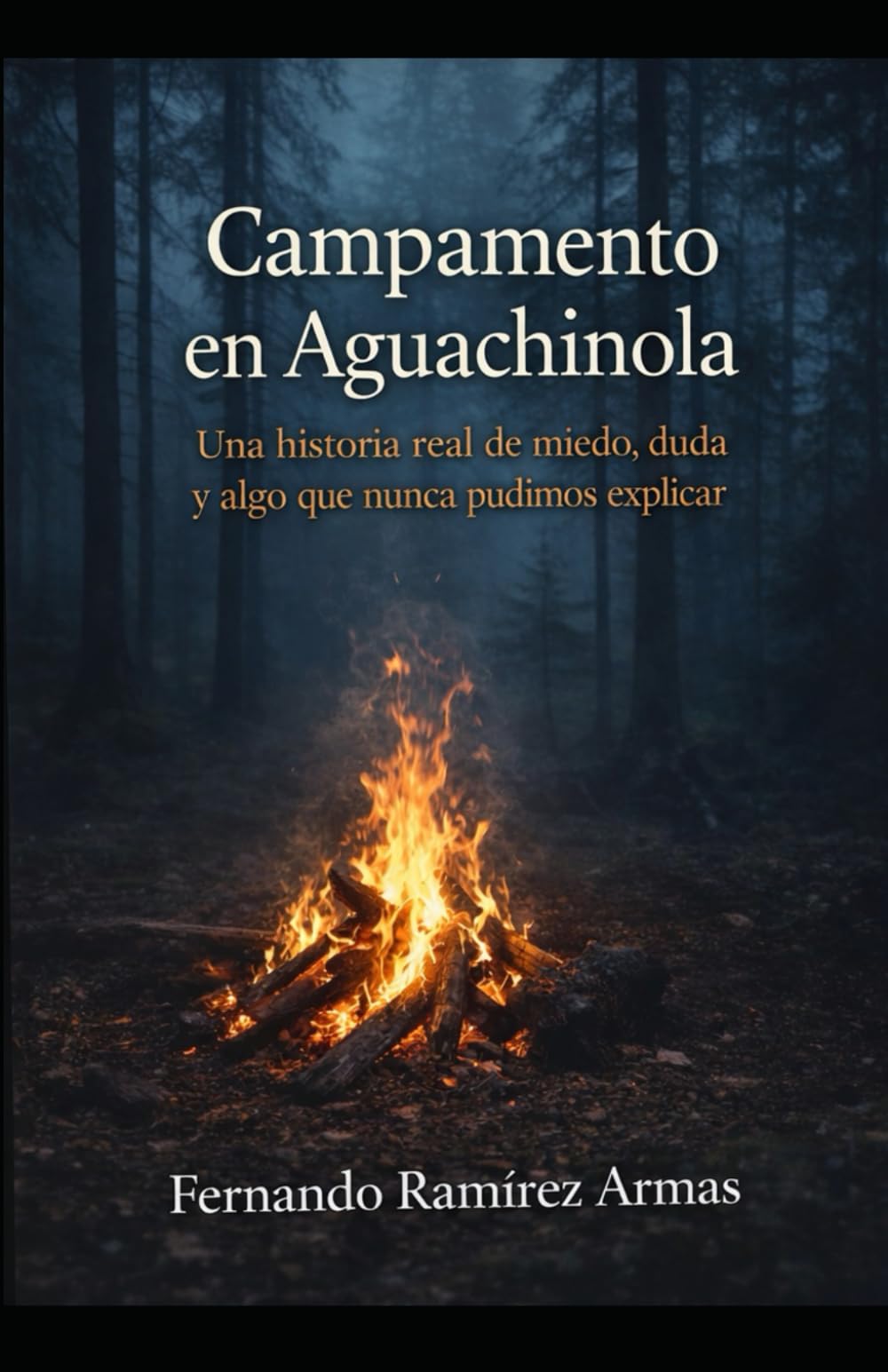 CAMPAMENTO EN AGUACHINOLA: UNA HISTORIA REAL DE MIEDO, DUDA Y ALGO QUE NUNCA PUDIMOS EXPLICAR