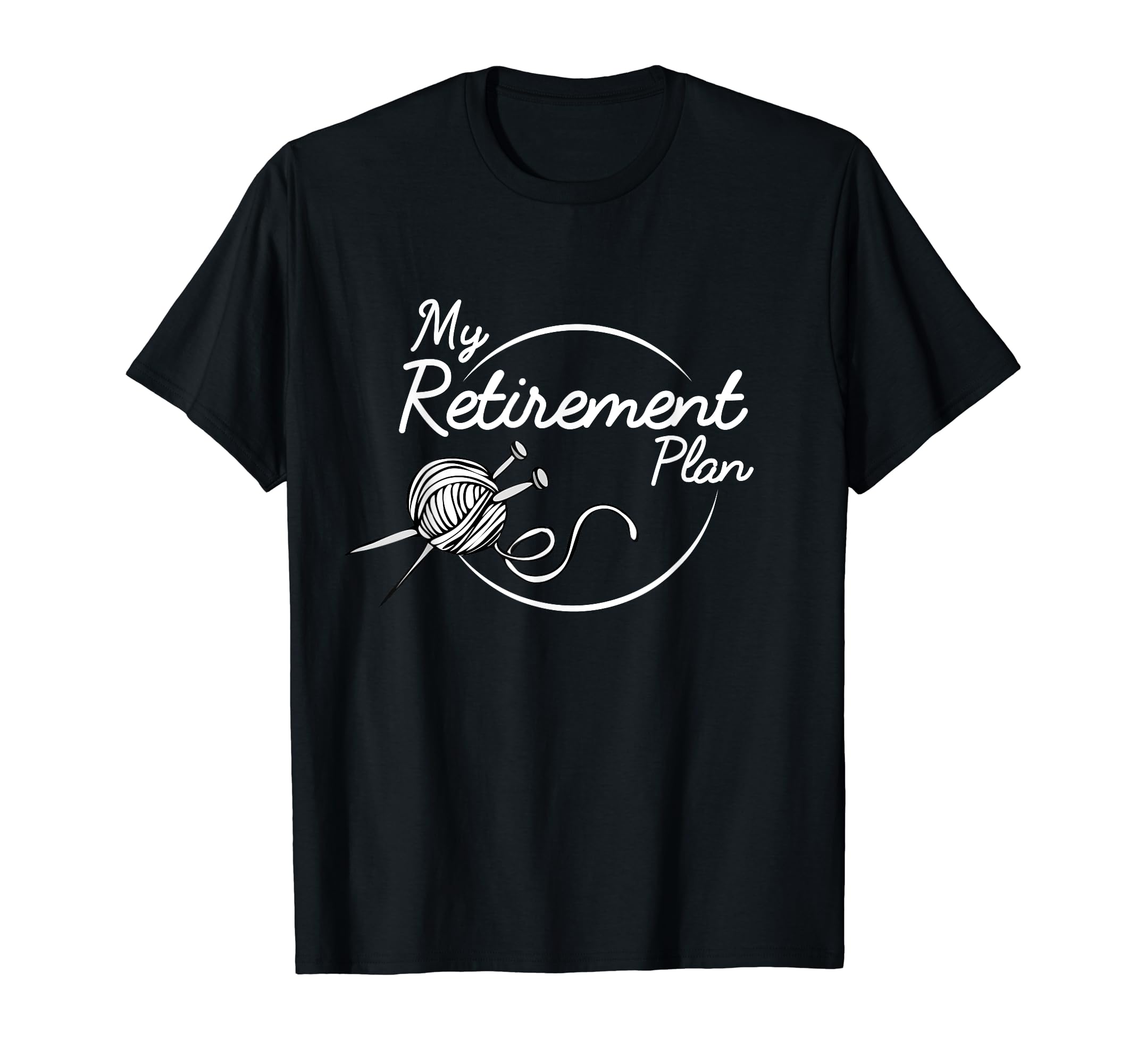 Knitting Retirement Plan Yarn Crochet Knitter T-Shirt, Black