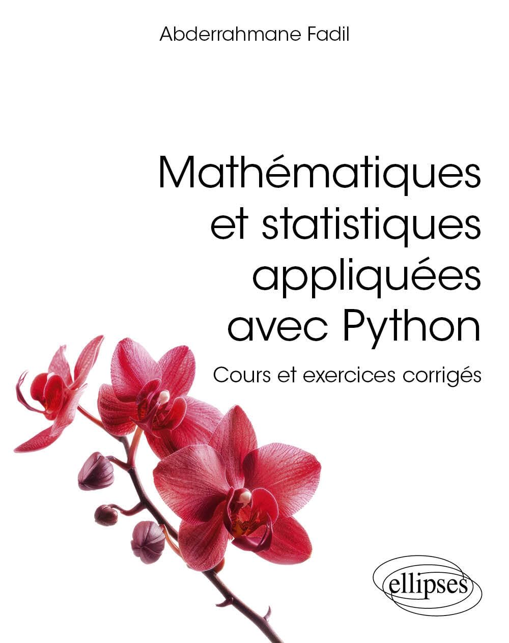 Mathématiques et statistiques appliquées avec Python: Cours et exercices corrigés